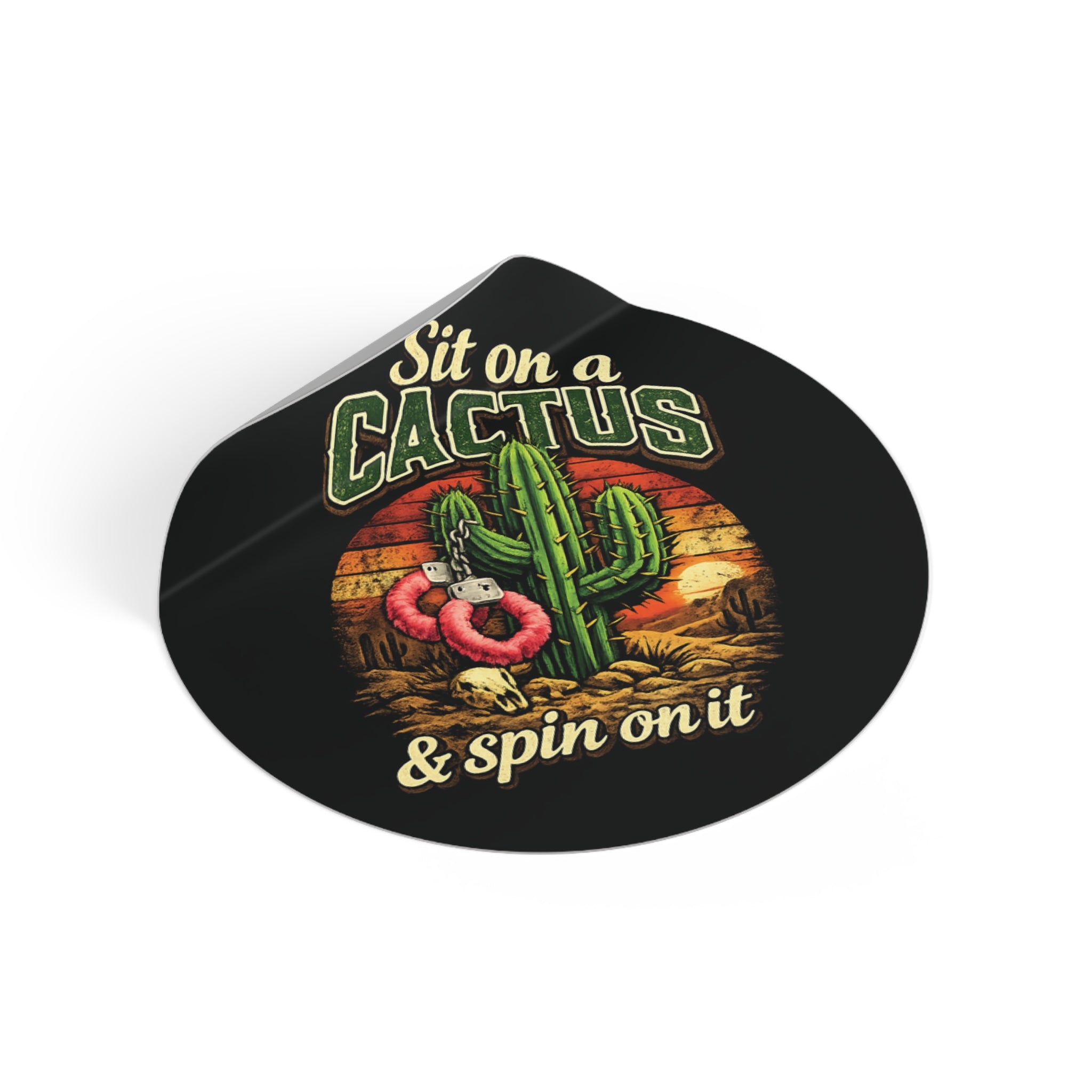 Sit on a Cactus and Spin Round Vinyl Sticker — Retro Desert Humor Sticker