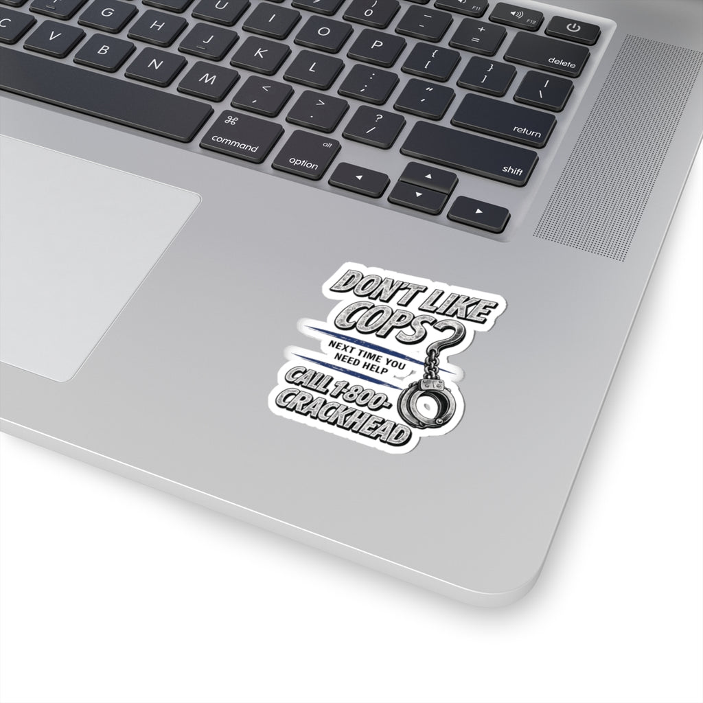 Cut- Out Sticker — "Don't Like Cops? Call 1-800-CRACKHEAD"