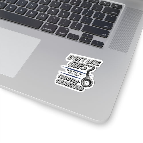 Cut- Out Sticker — "Don't Like Cops? Call 1-800-CRACKHEAD"