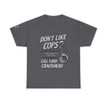 EXTENDED SIZES- Don't Like Cops? Call 1-800-CRACKHEAD T-Shirt