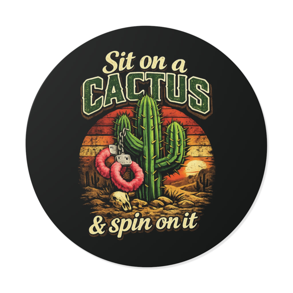 Sit on a Cactus and Spin Round Vinyl Sticker — Retro Desert Humor Sticker