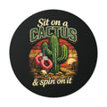 Sit on a Cactus and Spin Round Vinyl Sticker — Retro Desert Humor Sticker